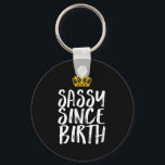 Porte-clés Sassy depuis la naissance Fabuleuse Reine Annivers<br><div class="desc">Sassy Depuis La Naissance. Design amusant, vintage et rétro pour ceux qui aiment l'humour, le sarcasme, le jeu de mots, les plaisanteries et le proverbe sarcastique. Cette marchandise de typographie cool est formidable pour répandre un peu de plaisir et rire. Allume ta journée et fais sourire quelqu'un aujourd'hui. Grand cadeau...</div>