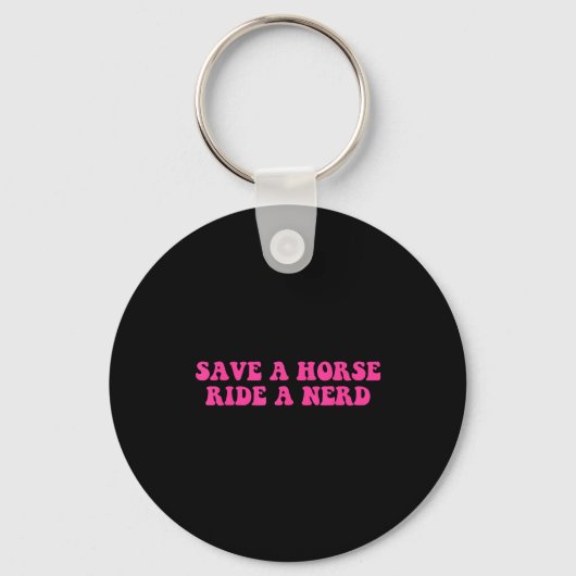 Porte-clés Save A Horse Ride A Nerd Funny Quote  (Recto)