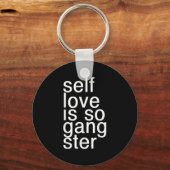 Porte-clés Self Love Is So Gangster Funny Saying  (Recto)