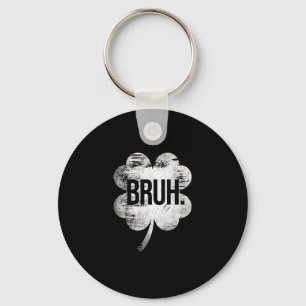 Porte-clés Shamrock Bruh Drôle Jour de la Saint Patrick Homme