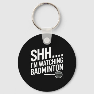 Porte-clés Shhh Je Regarde L'Appareil De Badminton Pour Le Ve