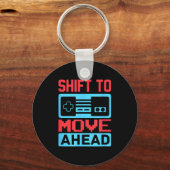 Porte-clés Shift To Move Ahead Funny Gaming Quotes Gift For G (Recto)