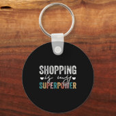 Porte-clés Shopng Is My Superwer Funny Shopng Quote Men Women (Recto)