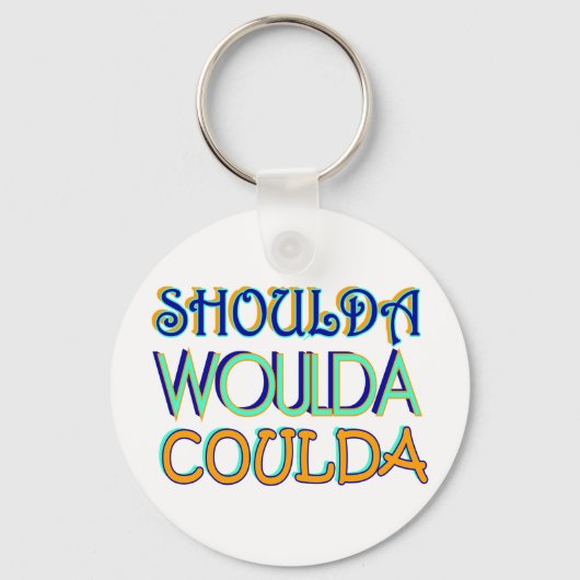 Porte-clés Shoulda Woulda Coulda (Recto)
