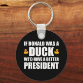 Porte-clés Si Donald était un canard, nous aurions un meilleu (Recto)