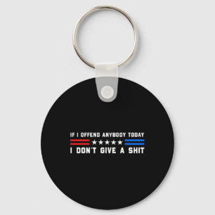 Porte-clés Si j'offense quelqu'un aujourd'hui je ne donne pas