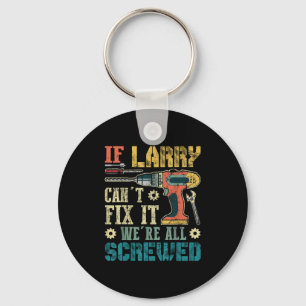 Porte-clés Si Larry ne peut pas le réparer nous sommes tous f