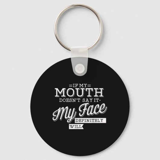 Porte-clés Si Ma Bouche Ne Le Dit Pas, Mon Visage Sera Expr (Recto)