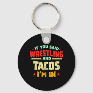 Porte-clés Si vous avez dit la lutte et les tacos dans Funny