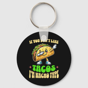 Porte-clés Si vous n'aimez pas les tacos, je ne suis pas de t