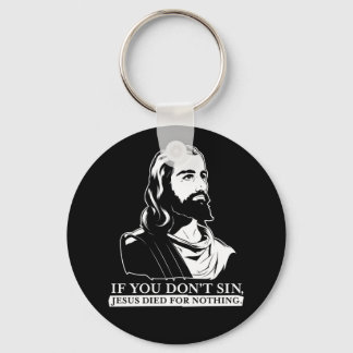 Porte-clés Si vous ne péchez pas, Jésus est mort pour rien.