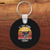 Porte-clés Si vous pensez que je suis une sorcière, vous devr (Recto)