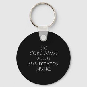 Porte-clés Sic gorgiamus allos subjectatos nunc