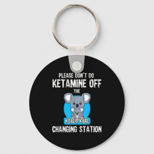 Porte-clés S'il vous plaît ne faites pas de kétamine sur la g