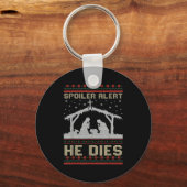 Porte-clés Siler Alert He Dies Jesus Nativity Scene Ugly Chri (Recto)