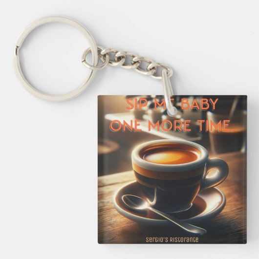 Porte-clés 'Sirotez-moi bébé une fois de plus.' Espresso Ligh (Devant)