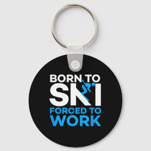 Porte-clés Ski - Né pour skier, forcé de travailler - Skieur