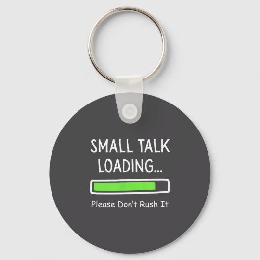 Porte-clés Small Talk Loading Please Don't Rush It Funny Anti (Recto)