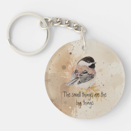 Porte-clés Small things Inspirational Quote Chickadee Bird (Devant)