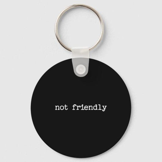 Porte-clés Snarky Sarcastic Quote Saying Gift Not Friendly (Recto)