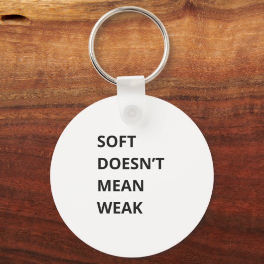 PORTE-CLÉS SOFT DOESN'T MEAN WEAK (Verso)