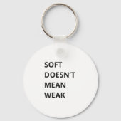 PORTE-CLÉS SOFT DOESN'T MEAN WEAK (Verso)