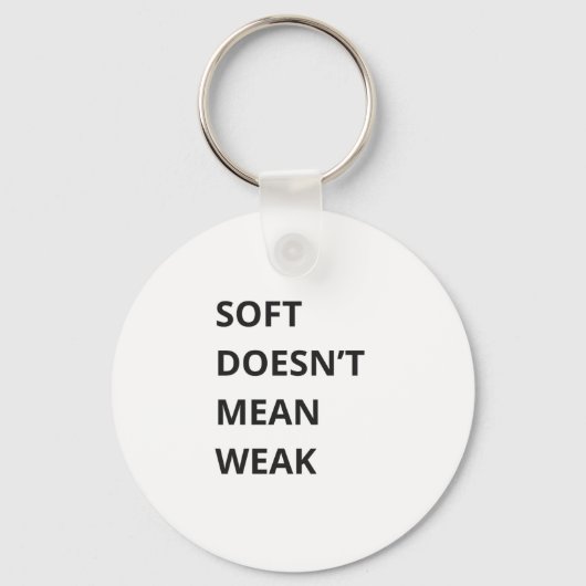 PORTE-CLÉS SOFT DOESN'T MEAN WEAK (Verso)