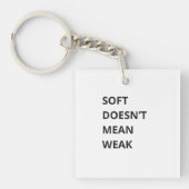 PORTE-CLÉS SOFT DOESN'T MEAN WEAK (Devant)