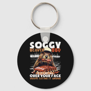 Porte-clés Soggy Beaver Bbq Si ce n'est pas tout sur votre vi