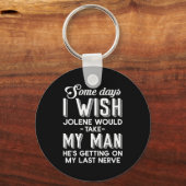 Porte-clés Some Days I Wish Jolene Would Take My Man He's Get (Recto)
