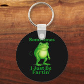 Porte-clés Sometimes I Just Be Fartin' Frog Funny Sarcastic S (Recto)
