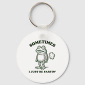 Porte-clés Sometimes I Just Be Farting Funny Frog  (Recto)
