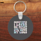 Porte-clés Sometimes I Laugh So Hard The Tears Run Down My Le (Recto)