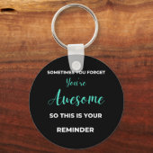 Porte-clés Sometimes You Forget You're Awesome (Recto)