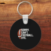 Porte-clés Sorry Cant Football Bye For Men Boys Funny America (Recto)