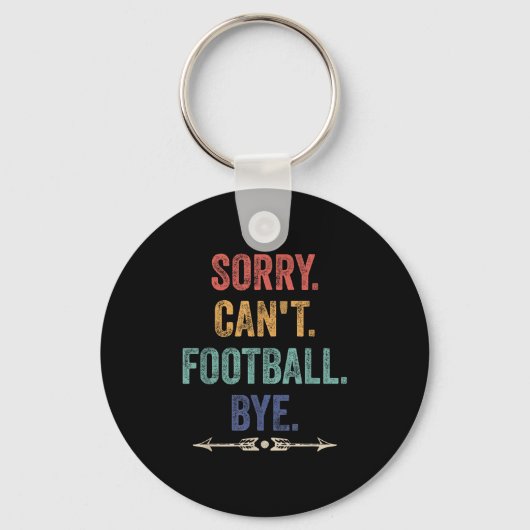 Porte-clés Sorry Can't Football Bye Funny Saying (Recto)
