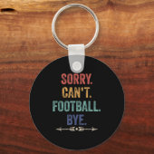 Porte-clés Sorry Can't Football Bye Funny Saying (Recto)