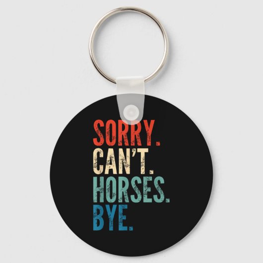 Porte-clés Sorry Can't Horses Bye Funny Riding Equestrian Vin (Recto)