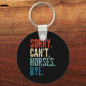 Porte-clés Sorry Can't Horses Bye Funny Riding Equestrian Vin (Recto)