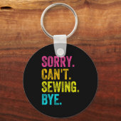 Porte-clés Sorry Can't Sewing Bye Teacher Student Funny Sewin (Recto)
