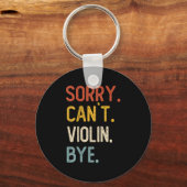 Porte-clés Sorry Can't Violin Bye Shirts Funny Violin Lovers (Recto)