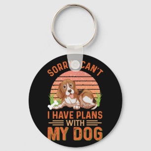 Porte-clés Sorry I can't I Have Plans With My Dog