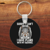Porte-clés Sorry, I Can't I Have Plans With My Squirrel  (Recto)