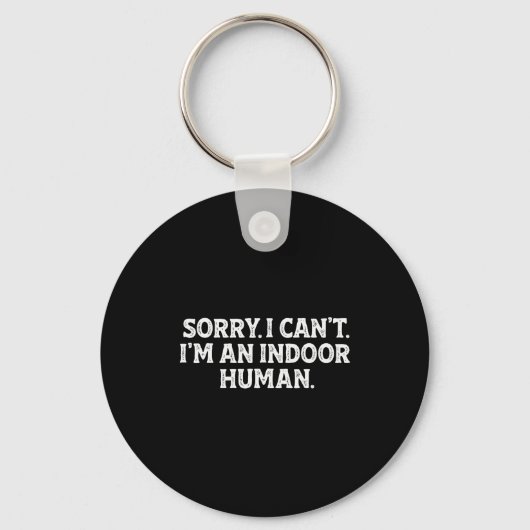 Porte-clés Sorry I Can't I'm An Indoor Human Funny Introvert (Recto)