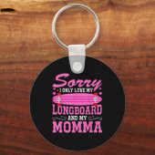 Porte-clés Sorry I Only Love My Longboard And My Momma Funny  (Recto)