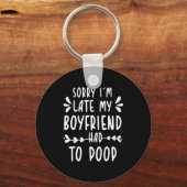 Porte-clés Sorry Im Late My Boyfriend Had To Op Funny Saying (Recto)