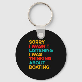 Porte-clés Sorry wasn't listening thinking about boating