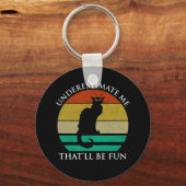 Porte-clés Sous-estimez-moi, ça sera amusant (Recto)