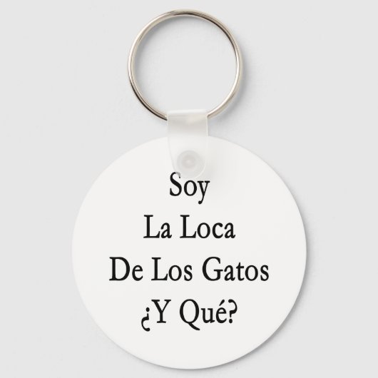 Porte-clés Soy La Loca De Los Gatos Y Que (Recto)