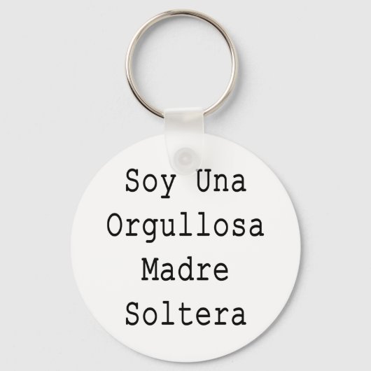 Porte-clés Soy Una Orgullosa Madre Soltera (Recto)
